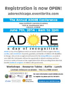 Registration is now OPEN! adorechicago.eventbrite.com The Annual ADORE Conference Hope Institute Learning Academy 1628 W. Washington Blvd CHICAGO, ILLINOIS