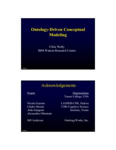Ontology-Driven Conceptual Modeling Chris Welty IBM Watson Research Center  CAISE-02
