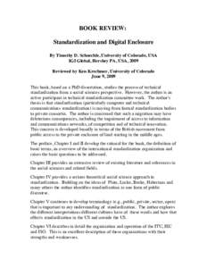 BOOK REVIEW: Standardization and Digital Enclosure By Timothy D. Schoechle, University of Colorado, USA IGI Global, Hershey PA, USA, 2009 Reviewed by Ken Krechmer, University of Colorado June 9, 2009