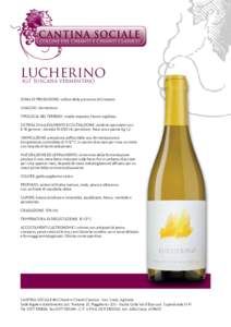 LUCHERINO IGT TOSCANA VERMENTINO ZONA DI PRODUZIONE: colline della provincia di Grosseto UVAGGIO: Vermentino TIPOLOGIA DEL TERRENO: medio impasto, franco argilloso.