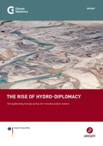 report  The Rise of Hydro-Diplomacy Strengthening foreign policy for transboundary waters  legal notice