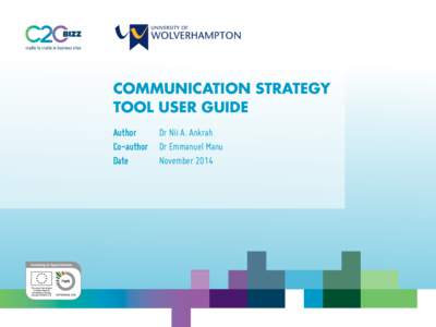 Communication Strategy Tool User Guide Author		 Dr Nii A. Ankrah Co-author 	 Dr Emmanuel Manu Date		 November 2014