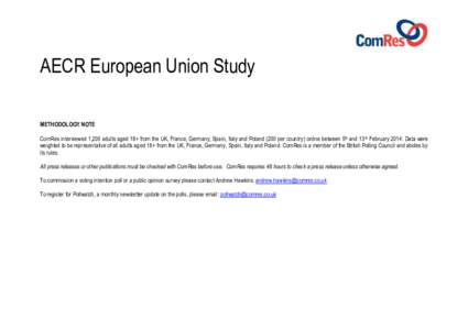 AECR European Union Study METHODOLOGY NOTE ComRes interviewed 1,200 adults aged 18+ from the UK, France, Germany, Spain, Italy and Poland (200 per country) online between 5th and 13th February[removed]Data were weighted to