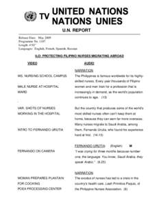 U.N. REPORT Release Date: May 2009 Programme No[removed]Length: 4’02” Languages: English, French, Spanish, Russian ILO: PROTECTING FILIPINO NURSES MIGRATING ABROAD