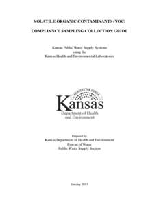 VOLATILE ORGANIC CONTAMINANTS (VOC) COMPLIANCE SAMPLING COLLECTION GUIDE Kansas Public Water Supply Systems using the Kansas Health and Environmental Laboratories