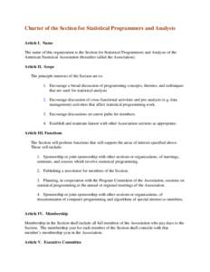 Charter of the Section for Statistical Programmers and Analysts Article I. Name The name of this organization is the Section for Statistical Programmers and Analysts of the American Statistical Association (hereafter cal