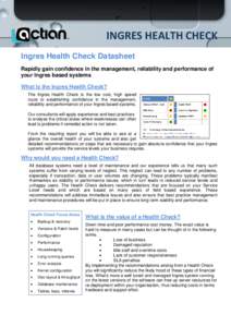 INGRES HEALTH CHECK Ingres Health Check Datasheet Rapidly gain confidence in the management, reliability and performance of your Ingres based systems What is the Ingres Health Check? The Ingres Health Check is the low co