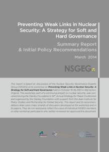 Preventing Weak Links in Nuclear Security: A Strategy for Soft and Hard Governance Summary Report & Initial Policy Recommendations March 2014