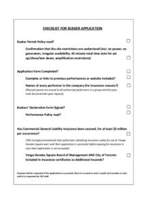 CHECKLIST FOR BUSKER APPLICATION  Busker Permit Policy read? Confirmation that the site restrictions are understood (incl. no power, no generators, irregular availability, 45 minute total time slots for set up/show/tear 