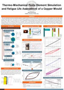 Thermo-Mechanical Finite Element Simulation and Fatigue Life Assessment of a Copper Mould Jelena Srnec Novak DIEGM, University of Udine, Italy  ABSTRACT