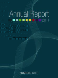Annual Report  2011 The Cable Center Mission