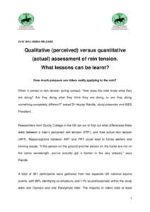 [removed]: MEDIA RELEASE  Qualitative (perceived) versus quantitative (actual) assessment of rein tension. What lessons can be learnt? How much pressure are riders really applying to the rein?