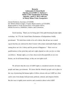 Remarks Ambassador D. Brent Hardt Opening of SASOD/U.S. Embassy’s Media LGBT Sensitization Workshop Saturday, April 13, 2013, 9:00 a.m. At Moray House Trust, Georgetown