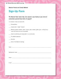 Girl Scout Brownie WOW Journey  Brownie Friends and Family Network Sign-Up Form The Brownie Team needs help. Can anyone in your family or your circle of