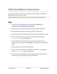 Silent Installation Instructions Instructions on how to create a silent installation file for DinoCapture 2.0 software or device driver of the Dino-Lite Pro series. Notice: The AM211, AM311, and AM313 series may not be s