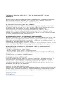 Fagmessen: Building Green 2012 – den 10. og 11. oktober i Forum, København Building Green er Danmarks største fagmesse for bæredygtige og energieffektive bygninger. Med overbesøgende i debutåret 2011 er arb