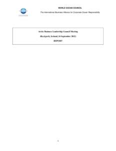 WORLD OCEAN COUNCIL The International Business Alliance for Corporate Ocean Responsibility Arctic Business Leadership Council Meeting (Reykjavik, Iceland, 16 SeptemberREPORT