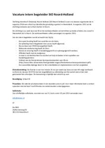 Vacature Intern begeleider SIO Noord-Holland Stichting Islamitisch Onderwijs Noord-Holland (SIO Noord-Holland) is een vrij nieuwe organisatie die in augustus 2014 een school op Islamitische grondslag is gestart in Heemsk