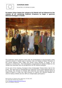 EUROPEAN UNION DELEGATION TO THE REPUBLIC OF SUDAN European Union hopes the release of Al Mahdi will be followed by the release of all remaining Political Prisoners to begin a genuine National Dialogue in Sudan