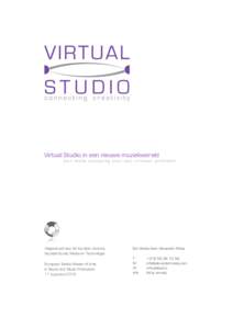 Virtual Studio in een nieuwe muziekwereld Een reële oplossing voor een virtueel probleem Hogeschool voor de Kunsten Utrecht, faculteit Kunst, Media en Technologie European Media Master of Arts