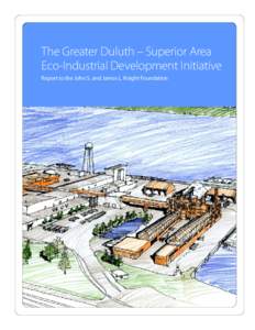 The Greater Duluth – Superior Area Eco-Industrial Development Initiative Report to the John S. and James L. Knight Foundation Acknowledgements The partners involved in this Duluth–Superior Area Eco-Industrial Develo