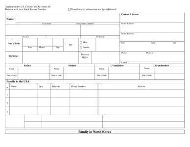 Application for U.S. Citizens and Residents for Reunion with their North Korean Families Please keep all information strictly confidential Contact Address: