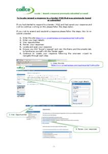 Locate / Amend a response previously submitted or saved  To locate/amend a response to a tender/PQQ that was previously Saved or submitted If you had started to respond to a tender / PQQ and had saved your response and w