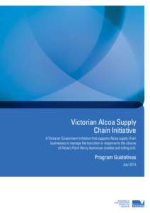 Victorian Alcoa Supply Chain Initiative A Victorian Government initiative that supports Alcoa supply chain businesses to manage the transition in response to the closure of Alcoa’s Point Henry aluminium smelter and rol