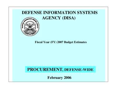 DEFENSE INFORMATION SYSTEMS AGENCY (DISA) Fiscal Year (FY[removed]Budget Estimates  PROCUREMENT, DEFENSE-WIDE