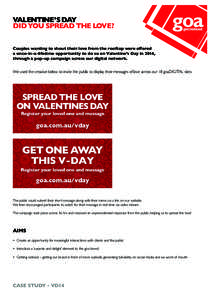 VALENTINE’S DAY DID YOU SPREAD THE LOVE? Couples wanting to shout their love from the rooftop were offered a once-in-a-lifetime opportunity to do so on Valentine’s Day in 2014, through a pop-up campaign across our di