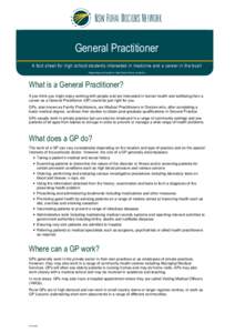 General Practitioner A fact sheet for high school students interested in medicine and a career in the bush Supporting rural health in New South Wales, Australia What is a General Practitioner? If you think you might enjo