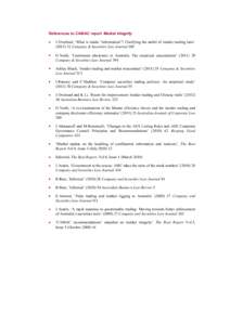 References to CAMAC report Market integrity J Overland, „What is inside “information”? Clarifying the ambit of insider trading laws‟ ([removed]Company & Securities Law Journal 189 G North, „Continuous disclosur