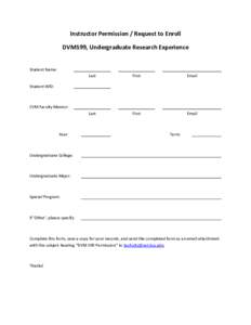 Instructor Permission / Request to Enroll DVM599, Undergraduate Research Experience Student Name: Last  First