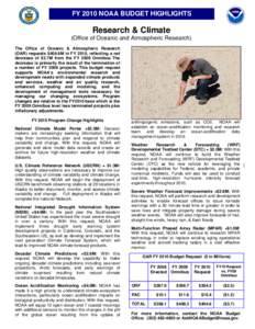 FY 2010 NOAA BUDGET HIGHLIGHTS  Research & Climate (Office of Oceanic and Atmospheric Research) The Office of Oceanic & Atmospheric Research (OAR) requests $404.6M in FY 2010, reflecting a net