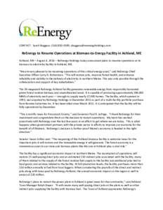 CONTACT: Sarah Boggess: (,   ReEnergy to Resume Operations at Biomass-to-Energy Facility in Ashland, ME Ashland, ME – August 4, 2014 – ReEnergy Holdings today announced plans