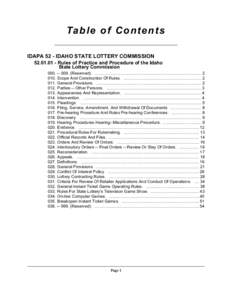 Ta b l e o f C o n t e n t s IDAPA 52 - IDAHO STATE LOTTERY COMMISSION[removed]Rules of Practice and Procedure of the Idaho State Lottery Commission[removed]Reserved). ...........................................