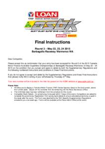 Final Instructions Round 3 – May 22, 23, Barbagallo Raceway Wanneroo WA Dear Competitor, Please accept this as confirmation that your entry has been accepted for Round 3 of the 2015 Yamaha Motor Finance Austral