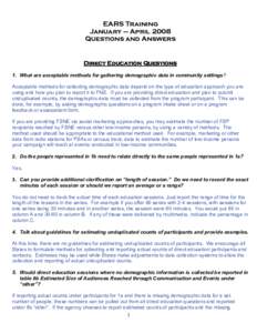 EARS Training January – April 2008 Questions and Answers Direct Education Questions 1. What are acceptable methods for gathering demographic data in community settings?