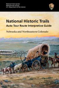 National Trails System National Park Service U.S. Department of the Interior National Historic Trails Auto Tour Route Interpretive Guide