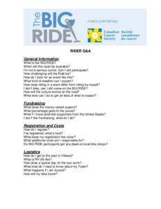 RIDER Q&A General Information What is the BIG RIDE? When will the route be available? I’m not a serious cyclist. Can I still participate? How challenging will the Ride be?