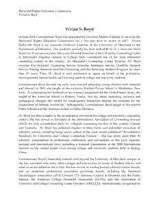 Maryland Higher Education Commission Vivian S. Boyd Vivian S. Boyd In June, 2012 Commissioner Boyd was appointed by Governor Martin O’Malley to serve on the Maryland Higher Education Commission for a five-year term to 