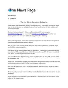 News Release 21 April 2010 The over 40s are the real revolutionaries People under 30 are supposed to be full of revolutionary zeal. Traditionally, it’s this age group who are the driving force for political reform, and