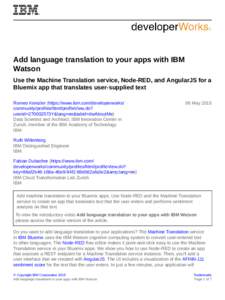 Add language translation to your apps with IBM Watson Use the Machine Translation service, Node-RED, and AngularJS for a Bluemix app that translates user-supplied text Romeo Kienzler (https://www.ibm.com/developerworks/ 