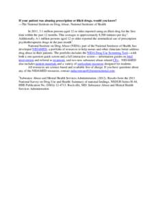 If your patient was abusing prescription or illicit drugs, would you know? —The National Institute on Drug Abuse, National Institutes of Health In 2011, 3.1 million persons aged 12 or older reported using an illicit dr