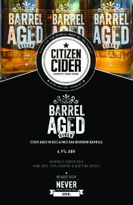 CIDER AGED IN RECLAIMED OAK BOURBON BARRELS  6.9% ABV NATURALLY GLUTEN-FREE MADE WITH 100% VERMONT & NEW YORK APPLES