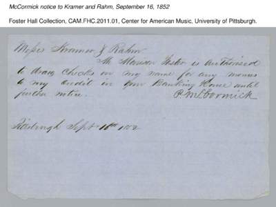 McCormick notice to Kramer and Rahm, September 16, 1852 Foster Hall Collection, CAM.FHC[removed], Center for American Music, University of Pittsburgh. McCormick notice to Kramer and Rahm, September 16, 1852 Foster Hall C