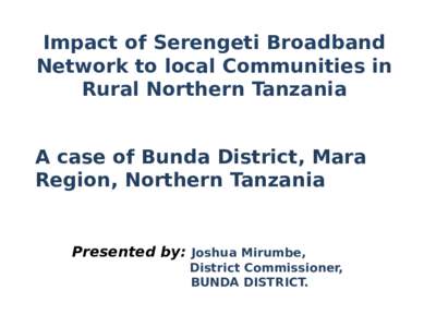 Impact of Serengeti Broadband Network to local Communities in Rural Northern Tanzania A case of Bunda District, Mara Region, Northern Tanzania