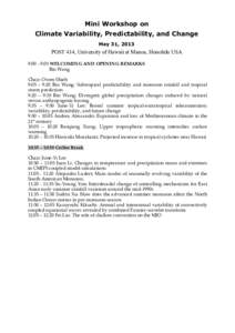 Mini Workshop on Climate Variability, Predictability, and Change May 31, 2013 POST 414, University of Hawaii at Manoa, Honolulu USA 9:00 - 9:05 WELCOMING AND OPENING REMARKS