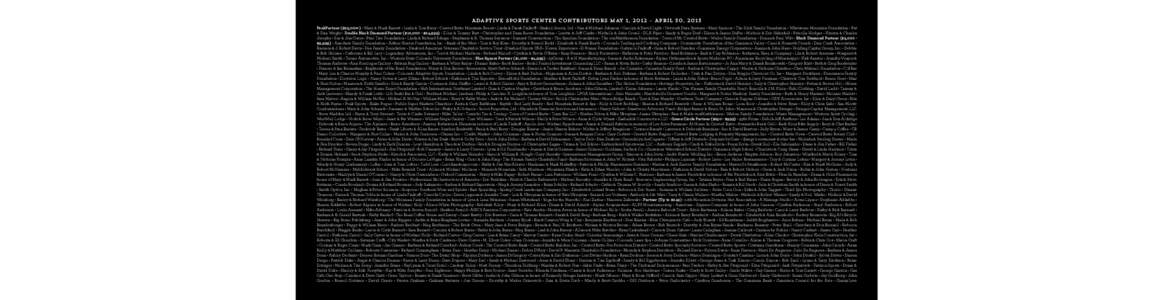 Adaptive Sports Center Contributors May 1, 2012 – April 30, 2013 PeakPartner ($25,000+) • Mary & Mark Barrett • Linda & Tom Biery • Crested Butte Mountain Resort • Linda & Frank Fialkoff • Haskell Jewels, Ltd