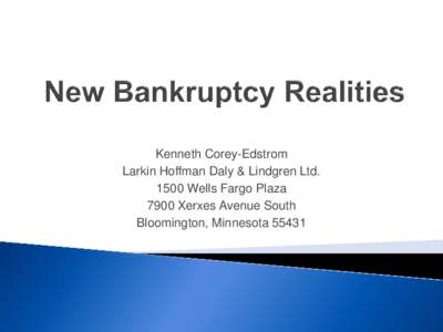 Kenneth Corey-Edstrom Larkin Hoffman Daly & Lindgren Ltd[removed]Wells Fargo Plaza 7900 Xerxes Avenue South Bloomington, Minnesota 55431